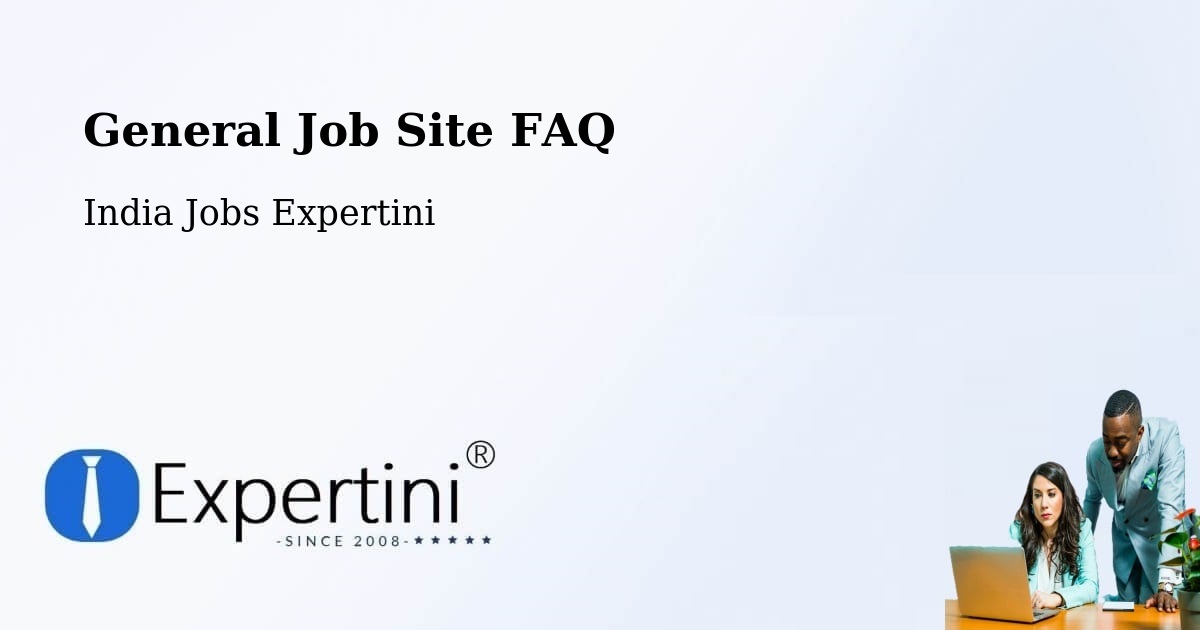 General Job Site FAQ - India Jobs Expertini